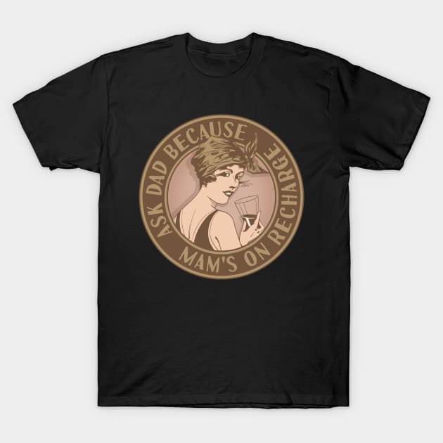 Mam's on recharge ask Dad. Funny art deco style design. T-Shirt by RobiMerch